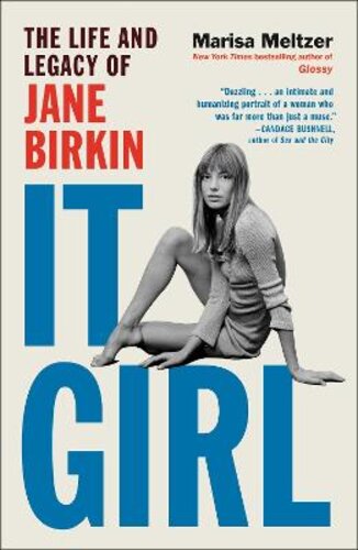 IT GIRL: THE LIFE AND LEGACY OF JANE BIRKIN