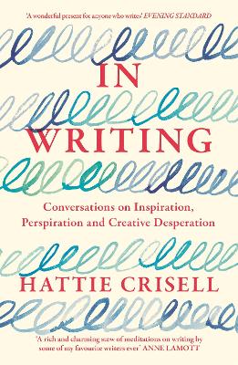 IN WRITING: CONVERSATIONS ON INSPIRATION, PERSPIRATION AND CREATIVE DESPERATION