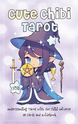 CUTE CHIBI TAROT: UNDERSTANDING TAROT WITH THE CHIBI UNIVERSE - 78 CARDS AND GUIDEBOOK