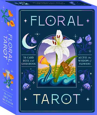 FLORAL TAROT: ACCESS THE WISDOM OF FLOWERS: 78-CARD DECK AND GUIDEBOOK