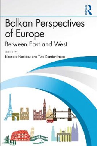 BALKAN PERSPECTIVES OF EUROPE: BETWEEN EAST AND WEST