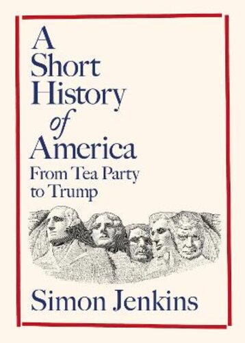 A SHORT HISTORY OF AMERICA: FROM TEA PARTY TO TRUMP