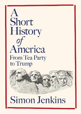A SHORT HISTORY OF AMERICA: FROM TEA PARTY TO TRUMP