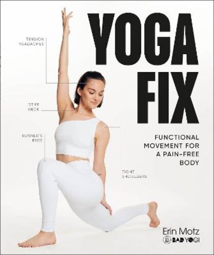 YOGA FIX: FUNCTIONAL MOVEMENT FOR A PAIN-FREE BODY