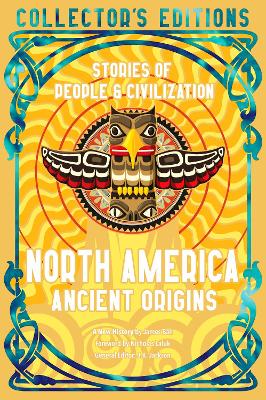 NORTH AMERICA ANCIENT ORIGINS: STORIES OF PEOPLE & CIVILIZATION