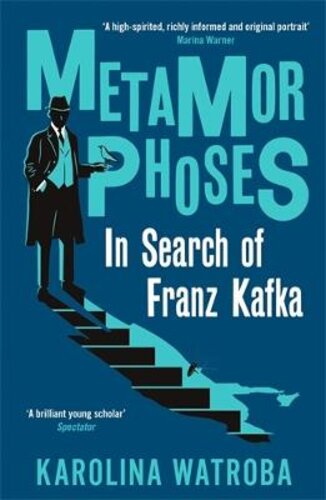 METAMORPHOSES: IN SEARCH OF FRANZ KAFKA