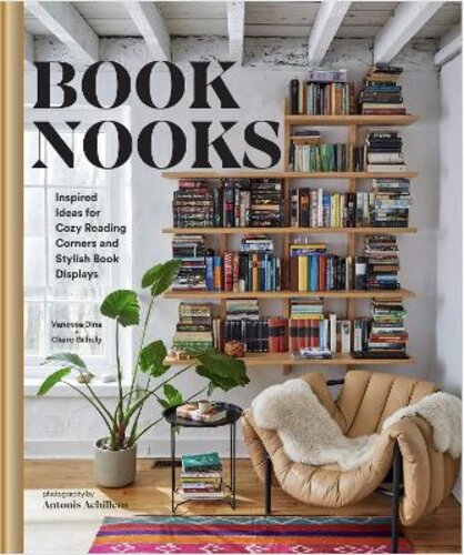 BOOK NOOKS: INSPIRED IDEAS FOR COZY READING CORNERS AND STYLISH BOOK DISPLAYS