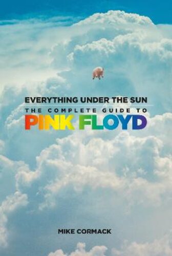 EVERYTHING UNDER THE SUN: THE COMPLETE GUIDE TO PINK FLOYD