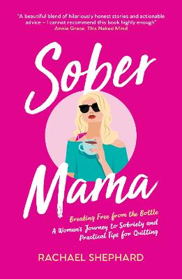 SOBER MAMA: BREAKING FREE FROM THE BOTTLE: A WOMAN