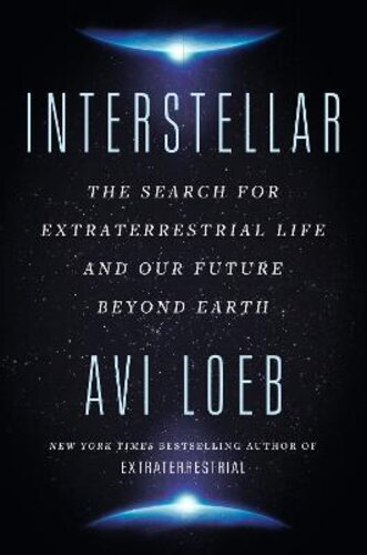 INTERSTELLAR: THE SEARCH FOR EXTRATERRESTRIAL LIFE AND OUR FUTURE BEYOND EARTH