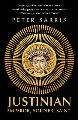 JUSTINIAN: EMPEROR, SOLDIER, SAINT