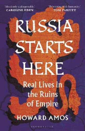 RUSSIA STARTS HERE: REAL LIVES IN THE RUINS OF EMPIRE