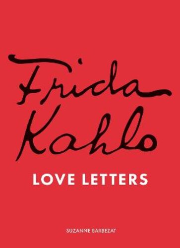 FRIDA KAHLO‘S LOVE LETTERS