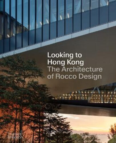 LOOKING TO HONG KONG: THE ARCHITECTURE OF ROCCO DESIGN