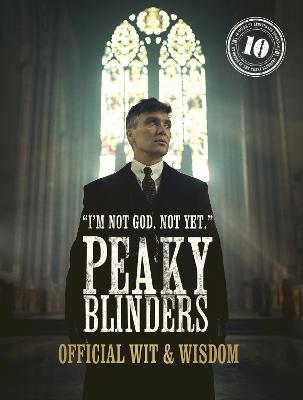 PEAKY BLINDERS: OFFICIAL WIT & WISDOM: 