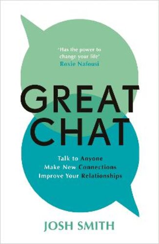 GREAT CHAT: TALK TO ANYONE. MAKE NEW CONNECTIONS. IMPROVE YOUR RELATIONSHIPS