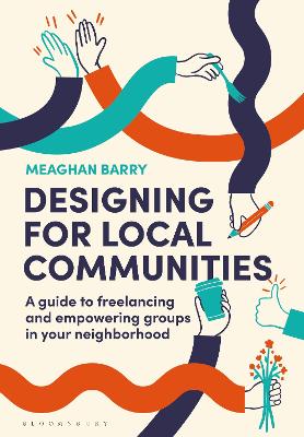 DESIGNING FOR LOCAL COMMUNITIES: A GUIDE TO FREELANCING AND EMPOWERING GROUPS IN YOUR NEIGHBORHOOD
