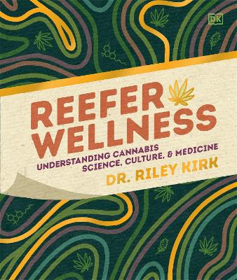 REEFER WELLNESS: UNDERSTANDING CANNABIS SCIENCE, CULTURE, AND MEDICINE