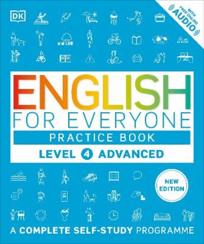 ENGLISH FOR EVERYONE PRACTICE BOOK LEVEL 4 ADVANCED: A COMPLETE SELF-STUDY PROGRAMME