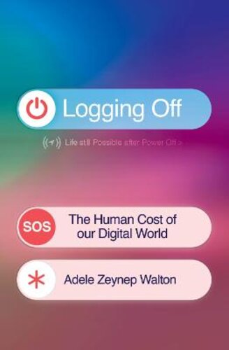 LOGGING OFF: THE HUMAN COST OF OUR DIGITAL WORLD