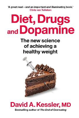 DIET, DRUGS AND DOPAMINE: THE NEW SCIENCE OF ACHIEVING A HEALTHY WEIGHT