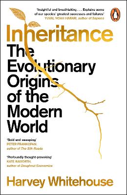 INHERITANCE: THE EVOLUTIONARY ORIGINS OF THE MODERN WORLD