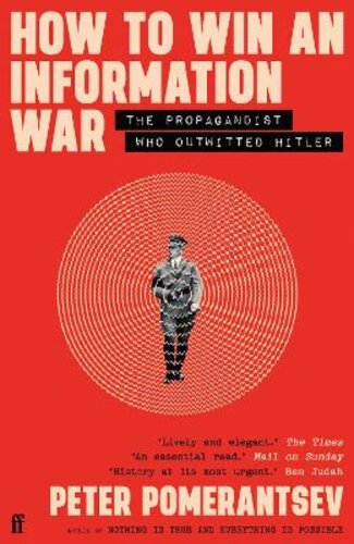 HOW TO WIN AN INFORMATION WAR: THE PROPAGANDIST WHO OUTWITTED HITLER: BBC R4 BOOK OF THE WEEK