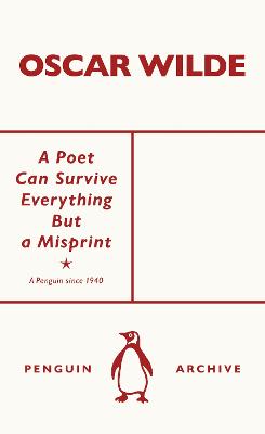 A POET CAN SURVIVE EVERYTHING BUT A MISPRINT