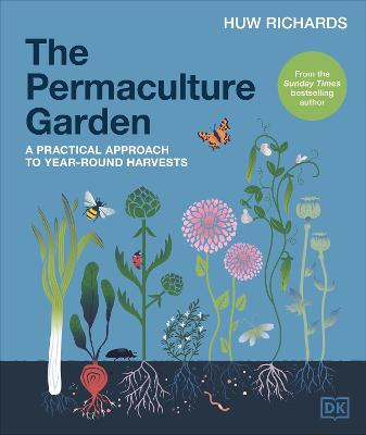 THE PERMACULTURE GARDEN: A PRACTICAL APPROACH TO YEAR-ROUND HARVESTS
