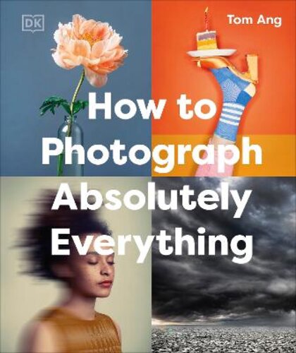 HOW TO PHOTOGRAPH ABSOLUTELY EVERYTHING