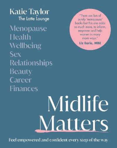 MIDLIFE MATTERS: FEEL EMPOWERED AND CONFIDENT EVERY STEP OF THE WAY