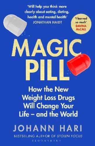 MAGIC PILL: HOW THE NEW WEIGHT LOSS DRUGS WILL CHANGE YOUR LIFE - AND THE WORLD