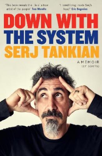 DOWN WITH THE SYSTEM: THE HIGHLY-AWAITED MEMOIR FROM THE SYSTEM OF A DOWN LEGEND