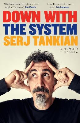 DOWN WITH THE SYSTEM: THE HIGHLY-AWAITED MEMOIR FROM THE SYSTEM OF A DOWN LEGEND