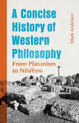 A CONCISE HISTORY OF WESTERN PHILOSOPHY: FROM PLATONISM TO NIHILISM