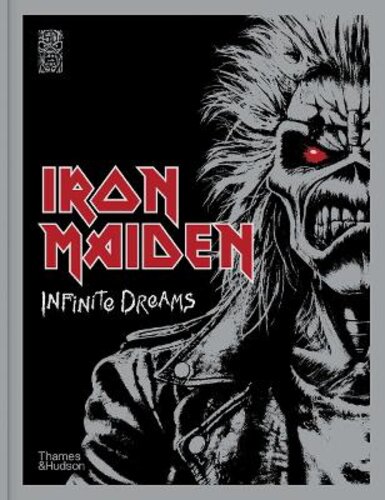 IRON MAIDEN: INFINITE DREAMS: THE OFFICIAL VISUAL HISTORY - A SUNDAY TIMES BESTSELLER