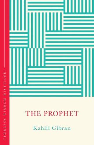 THE PROPHET (THE CONCISE CLASSIC): TIMELESS WISDOM DISTILLED