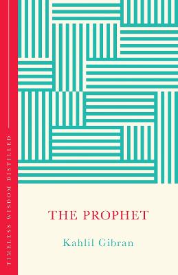 THE PROPHET (THE CONCISE CLASSIC): TIMELESS WISDOM DISTILLED