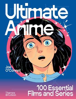ULTIMATE ANIME: 100 ESSENTIAL FILMS AND SERIES