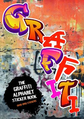 THE GRAFFITI ALPHABET STICKER BOOK: OVER 1000 STICKERS!