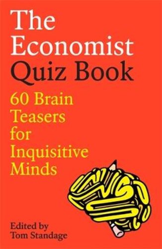 THE ECONOMIST QUIZ BOOK: 60 BRAIN TEASERS FOR INQUISITIVE MINDS