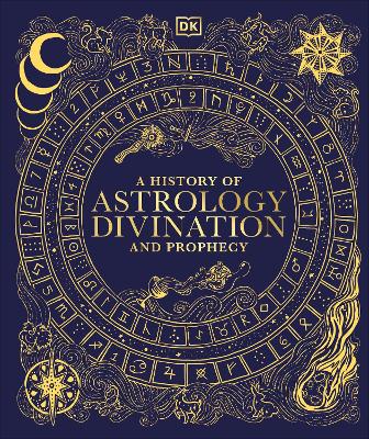 A HISTORY OF ASTROLOGY, DIVINATION AND PROPHECY