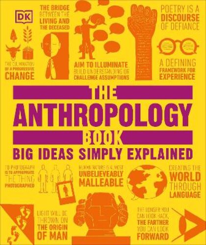 THE ANTHROPOLOGY BOOK: BIG IDEAS SIMPLY EXPLAINED