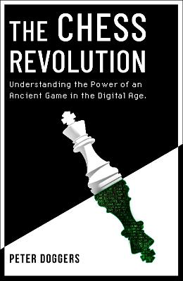 THE CHESS REVOLUTION: UNDERSTANDING THE POWER OF AN ANCIENT GAME IN THE DIGITAL AGE