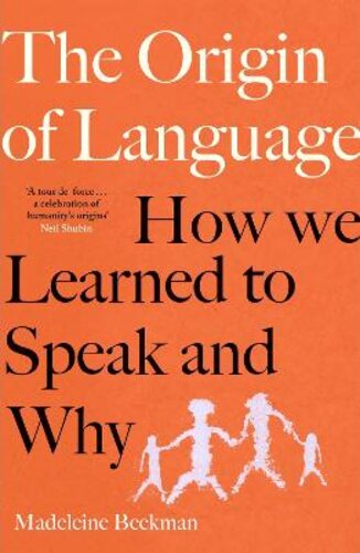 THE ORIGIN OF LANGUAGE: HOW WE LEARNED TO SPEAK AND WHY