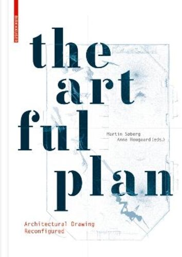 THE ARTFUL PLAN: ARCHITECTURAL DRAWING RECONFIGURED