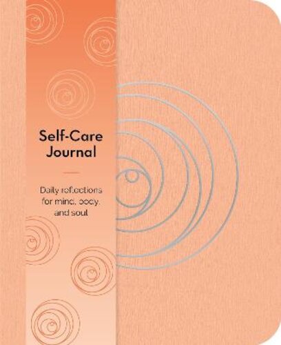 SELF-CARE JOURNAL: DAILY REFLECTIONS FOR MIND, BODY, AND SOUL