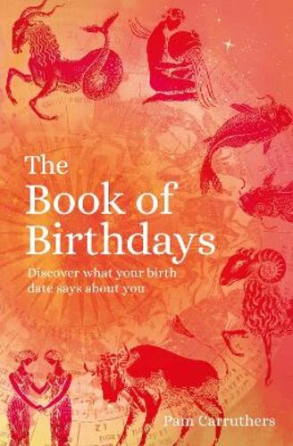 THE BOOK OF BIRTHDAYS: DISCOVER THE SECRET MEANING OF YOUR BIRTHDATE