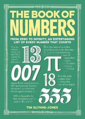 THE BOOK OF NUMBERS: FROM ZERO TO INFINITY, AN ENTERTAINING LIST OF EVERY NUMBER THAT COUNTS