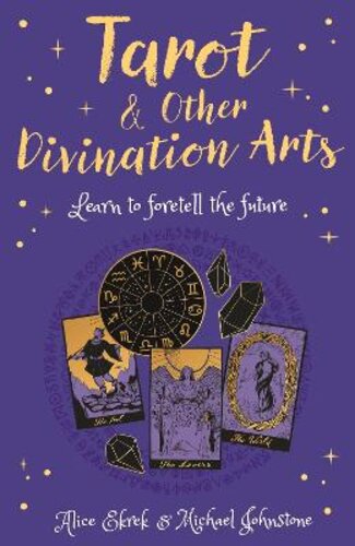 TAROT & OTHER DIVINATION ARTS: LEARN TO FORETELL THE FUTURE